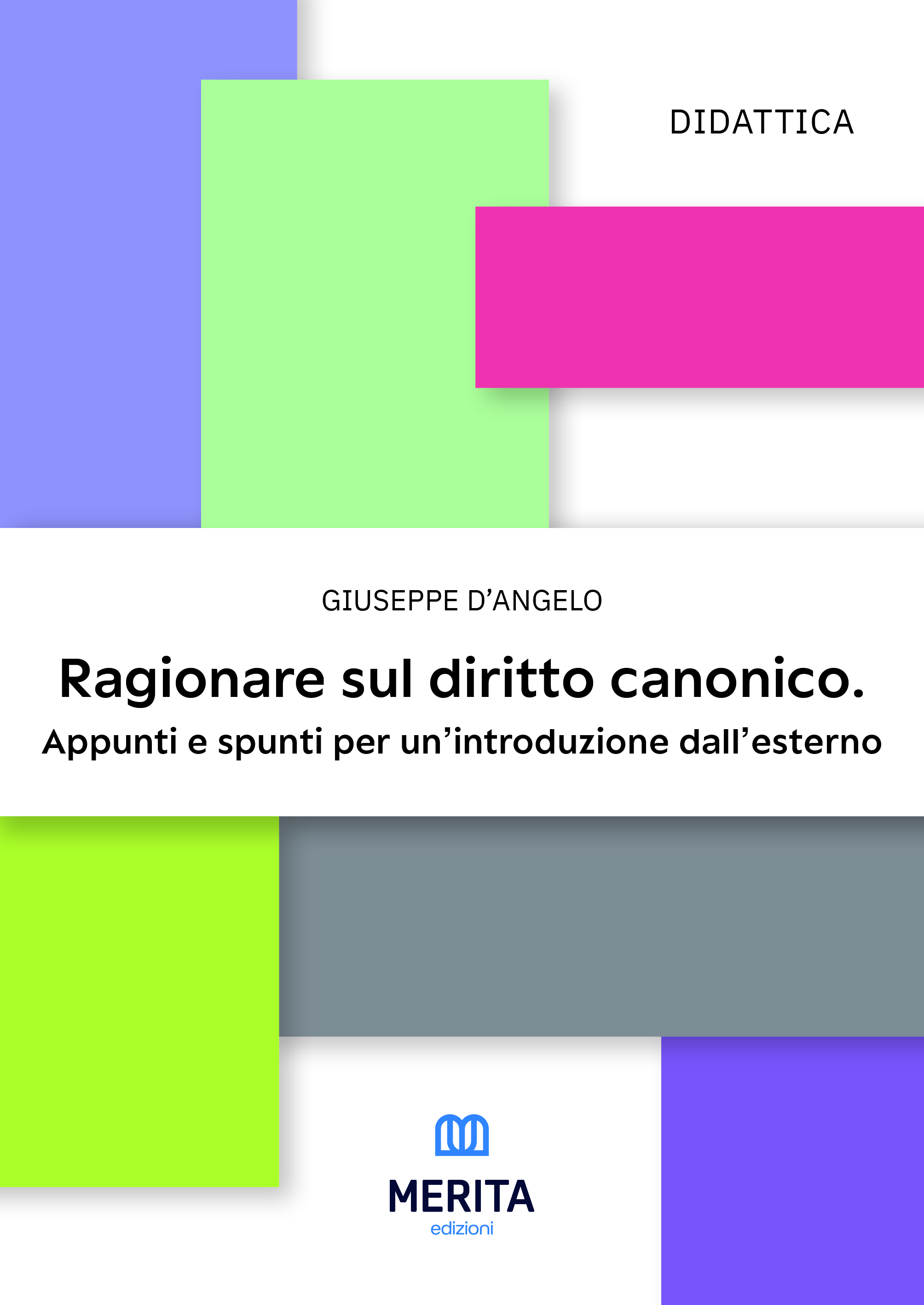 Ragionare sul diritto canonico. Appunti e spunti per un’introduzione dall’esterno. - Giuseppe D’Angelo 